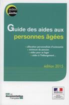 Couverture du livre « Guide aux personnes âgées (édition 2015) » de Ministere Du Travail aux éditions Documentation Francaise