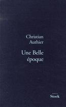 Couverture du livre « Une belle epoque » de Christian Authier aux éditions Stock