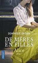 Couverture du livre « De mères en filles Tome 1 : Alice » de Dominique Drouin aux éditions Pocket