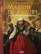 Couverture du livre « Marion du Faouët ; ou la révolte des gueux » de Margot Bruyere aux éditions Oskar