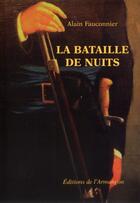 Couverture du livre « La bataille de nuits » de Alain Fauconnier aux éditions Armancon