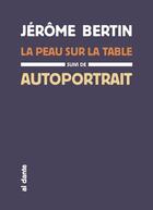 Couverture du livre « La peau sur la table ; autoportrait » de Jerome Bertin aux éditions Al Dante