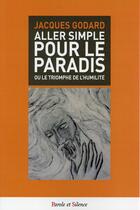 Couverture du livre « Aller simple pour le paradis » de Jacques Godard aux éditions Parole Et Silence