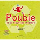 Couverture du livre « Poubie et le recyclage magique » de Anbleizdu et Patricia Nivoix aux éditions La Plume De L'argilete