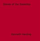 Couverture du livre « Slaves of the Swastika » de Kenneth Harding aux éditions Epagine