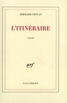 Couverture du livre « L'itineraire » de Bernard Privat aux éditions Gallimard
