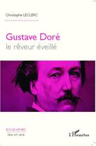 Couverture du livre « Gustave Doré, le rêveur éveillé » de Christophe Leclerc aux éditions Editions L'harmattan