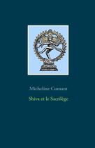 Couverture du livre « Shiva et le sacrilege » de Micheline Cumant aux éditions Books On Demand