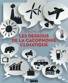 Couverture du livre « Les dessous de la cacophonie climatique » de Sylvestre Huet aux éditions La Ville Brule
