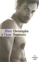 Couverture du livre « Bleu à l'âme » de Christophe Dominici aux éditions Le Cherche-midi