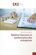 Couverture du livre « Relation bancaire et performance des entreprises » de Bellouma Hassene M. aux éditions Editions Universitaires Europeennes