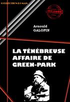 Couverture du livre « La ténébreuse affaire de Green Park » de Arnould Galopin aux éditions Ink Book