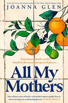 Couverture du livre « ALL MY MOTHERS » de Joanna Glen aux éditions Harper Collins Uk