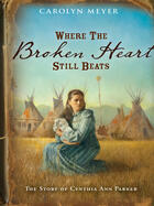 Couverture du livre « Where the Broken Heart Still Beats » de Carolyn Meyer aux éditions Houghton Mifflin Harcourt