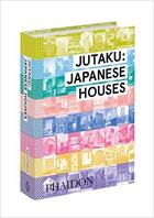 Couverture du livre « Jutaku japanese houses » de Naomi Pollock aux éditions Phaidon Press