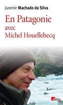 Couverture du livre « En Patagonie avec Michel Houellebecq » de Juremir Machado Da Silva aux éditions Cnrs