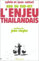 Couverture du livre « L'enjeu thailandais ; Asie du Sud-Est » de Jean Cattori et Sylvia Cattori aux éditions Editions L'harmattan