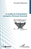 Couverture du livre « Le modèle de l'interprétation perceptive d'Hermann Rorschach » de Fernando Silberstein aux éditions L'harmattan