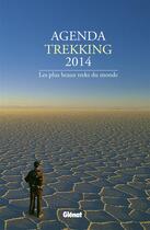 Couverture du livre « Agenda trekking 2014 ; les plus beaux treks du monde » de  aux éditions Glenat