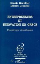 Couverture du livre « Entrepreneurs et innovation en grece - l'entrepreneur revolutionnaire » de Boutillier/Uzunidis aux éditions L'harmattan