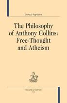 Couverture du livre « The philosophy of Anthony Collins : free-thought and atheism » de Agnesina Jacopo aux éditions Honore Champion