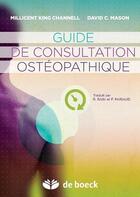 Couverture du livre « Guide de consultation ostéopathique » de Millicent King Channell et David C. Mason aux éditions De Boeck Superieur
