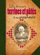 Couverture du livre « Les bonne terrines et pâtes de ma grand-mère » de Eliane Comelade aux éditions Communication Presse Edition