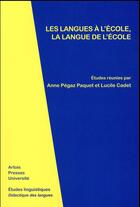 Couverture du livre « Les langues a l'ecole, la langue de l'ecole » de Pegaz Paquet Anne aux éditions Pu D'artois