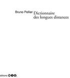 Couverture du livre « Dictionnaire des longues distances » de Bruno Pellier aux éditions Editions Mix