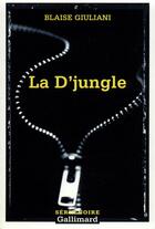 Couverture du livre « La d'jungle : tribulations d'un gang d'innocents » de Blaise Giuliani aux éditions Gallimard