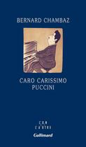 Couverture du livre « Caro carissimo Puccini » de Bernard Chambaz aux éditions Gallimard