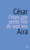 Couverture du livre « J'étais une petite fille de 7 ans » de Cesar Aira aux éditions Christian Bourgois