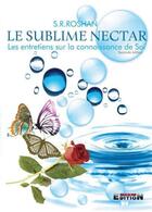 Couverture du livre « Le sublime nectar (les entretiens sur la connaissance de soi) » de Roshan S.R. aux éditions Inlibroveritas