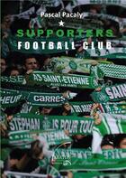 Couverture du livre « Supporters football club » de Pascal Pascaly aux éditions Abatos