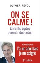Couverture du livre « On se calme ! enfants agités, parents débordés » de Olivier Revol aux éditions Jc Lattes