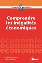 Couverture du livre « Comprendre les inégalités économiques » de Laurent Braquet et Jean-Pierre Biasutti aux éditions Breal