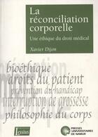 Couverture du livre « La réconciliation corporelle - une éthique du droit médical » de Xavier Dijon aux éditions Pu De Namur