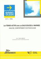 Couverture du livre « Les tensio-actifs dans les eaux douces et marines ; analyse, comportement, écotoxicologie » de Guy Thoumelin aux éditions Quae