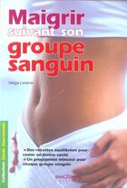 Couverture du livre « Maigrir Suivant Son Groupe Sanguin » de Helga Lederer aux éditions Anagramme