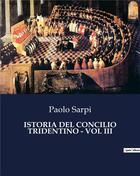 Couverture du livre « ISTORIA DEL CONCILIO TRIDENTINO - VOL III » de Paolo Sarpi aux éditions Culturea