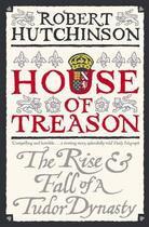 Couverture du livre « House Of Treason » de Robert Hutchinson aux éditions Orion Digital