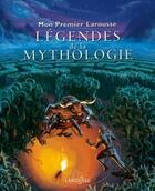 Couverture du livre « Mon premier Larousse des légendes de la mythologie » de Cherisey Therese aux éditions Larousse