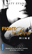 Couverture du livre « Fight for love Tome 2 : mine » de Katy Evans aux éditions Pocket
