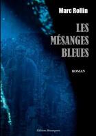 Couverture du livre « Les mésanges bleues » de Marc Rollin aux éditions Beaurepaire