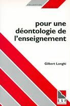 Couverture du livre « Pour une déontologie de l'enseignement » de Gilbert Longhi aux éditions Esf