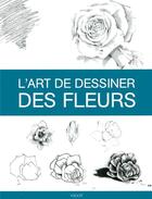 Couverture du livre « L'art de dessiner ; des fleurs » de  aux éditions Vigot