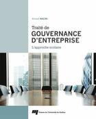 Couverture du livre « Traité de gouvernance d'entreprise ; l'approche scolaire » de Ahmed Naciri aux éditions Pu De Quebec