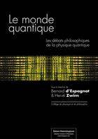 Couverture du livre « Le monde quantique ; les débats philosophiques de la physique quantique » de Bernard D' Espagnat aux éditions Editions Matériologiques
