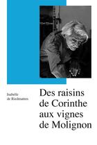 Couverture du livre « Des raisins de Corinthe aux vignes de Molignon » de Isabelle De Riedmatten aux éditions Éditions De L'aire