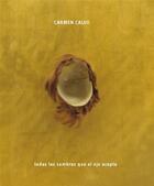 Couverture du livre « All the shadows the eye can take » de Carmen Calvo et Joan Colom aux éditions La Fabrica